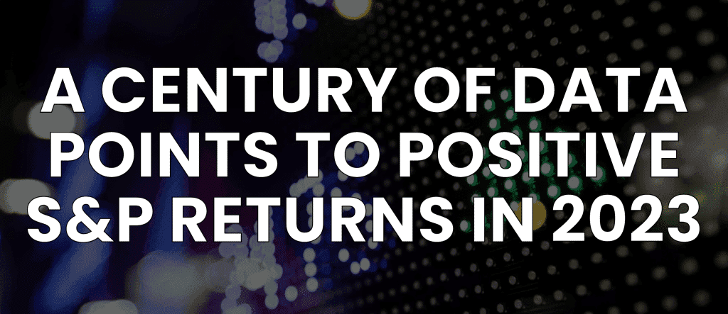 A Century of Data Points to Positive 2023 Stock Market Returns