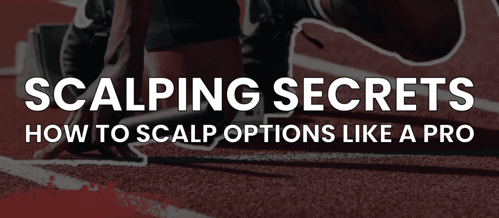 Scalping Secrets: How to Scalp Options Like a Pro