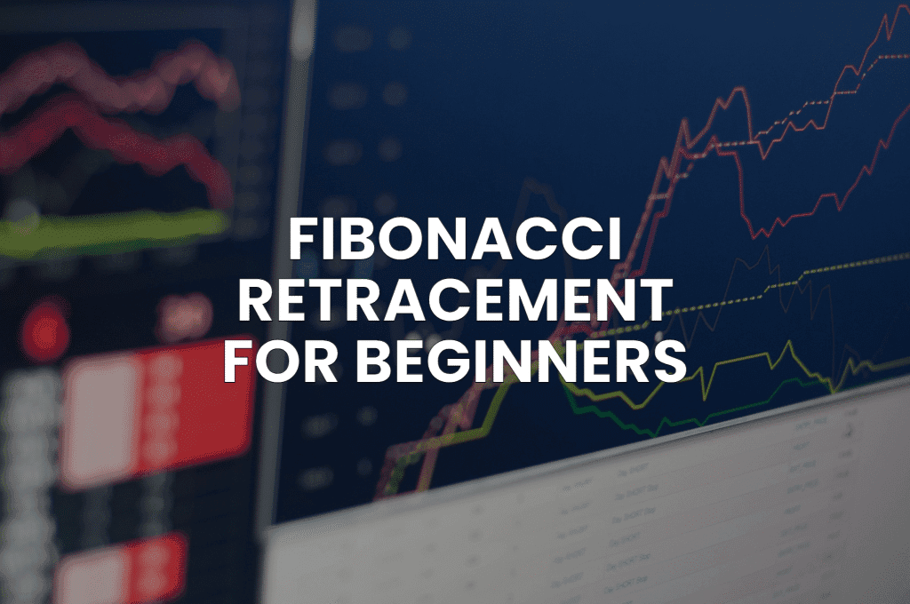 Fibonacci Retracement for Beginners: A No-Nonsense Guide