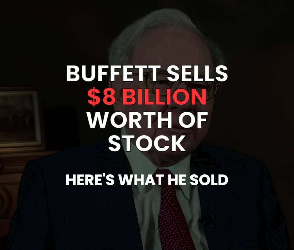 Warren Buffett Sells $8B of Stocks — Here’s What Stocks Buffett Sold