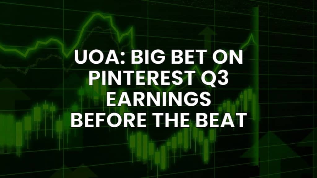 UOA: Big Bet On Pinterest Q3 Earnings Before the Beat