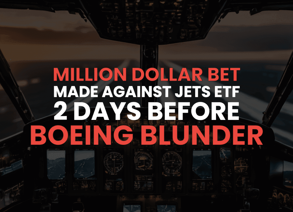 Million Dollar UOA in JETS ETF 2 Days Before Boeing’s Blunder